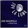 Soy la Luna (Nick Shoes & Joe Mazzola Re-Work) - Joe Mazzola&Tania Conti