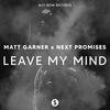 Leave My Mind - Matt Garner&Next Promises&Mathieu Gardin&Henri Cornil&Matteo Marion