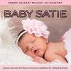 Gnossienne No. 1 (Piano Lullaby Nature Version) - Baby Satie&Baby Sleep Music Academy&Baby Lullaby Music Academy&Erik Satie