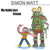 My Funky Jazz Friend - Simon Watt