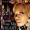 I Gave You My Heart - Heather Walker