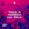 Taca a Xereca na Pika (Explicit) - DJ MENDES&MC Celo BK&MC Meno Dani