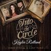 Into the Circle(feat. Colt Ford & Jamie O'Neal) - Kaylee Rutland&Colt Ford&Jamie O'Neal