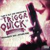 Trigga Quick (Explicit) - Triggaboy Dee&Devan Rae