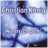 Wenn ich geh' - Christian König
