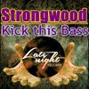 Kick This Bass (Original Mix) - Strongwood