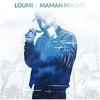 Maman M'a Dit - Loumi
