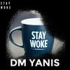 Stay Woke - D.M. Yanis