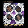 Picket Fence (GiwHa Remix|Explicit) - Taff&Nelson Navarro&w y l d e&Giwha&Tafadzwa Mupfunde&Elijah Pailthorpe-Peart&Abiola Otusanya&Herbie Cuffe&Samrat Thapa-Wills