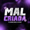 Mal Criada - MC LeoZera&Leonardo de Andrade Santos Dias&DJ LZR Beat