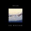 Deja - Ed Keziah