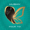 Pour toi - kushy