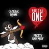 You Tha One(feat. Pretty Bad Mouf) (Explicit) - Cadillac Rhone&Pretty Bad Mouf