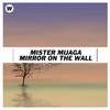 Mirror on the Wall - Mister Mijaga