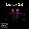 Lately 2.0 (Explicit) - Yexyyexx