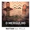 O Mergulho - Nattan&Milla