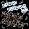 French Quarter (feat. Flagboy Giz) (Clean) - Sambo&Flagboy Giz