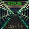 Mash Up Ni - ZDub