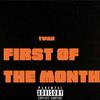 First Of The Month (Explicit) - Twan