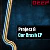 Car Crash (Original Mix) - Project 8