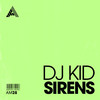 Sirens - Dj Kid