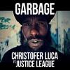 Garbage - Christofer Luca&Justice League