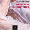 Mami Papi Shake That (Original Mix) - Mauro Cannone