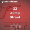 22 Jump Street (Explicit) - TyDaProblem