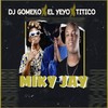 Miki Jay (Explicit) - El Yeyo&Titico&Dj Gomeko