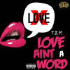 Love Ain't a Word (Explicit) - T.I.M