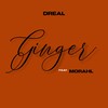 Ginger (Explicit) - DReal&Morahl