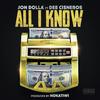 All I Know(feat. Dee Cisneros) (Explicit) - Jon Dolla&Dee Cisneros