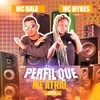 Perfil Que Me Atrai (Remix Brega Funk|Explicit) - Mc Bala&MC Myres