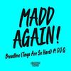 Breadline (Tings Are so Hard) - Madd Again!
