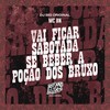 Vai Ficar Sabotada Se Beber a Poção dos Bruxo (Explicit) - MC BN&DJ Big Original