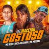 Me Macetou Gostoso (Remix|Explicit) - Mc Merral&Mc Nego