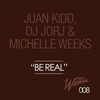 Be Real (Original Mix) - Juan Kidd&DJ Jorj&Michelle Weeks