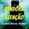 PANDORA x ATENÇÃO - FUNK RAVE  REMIX (Explicit) - Dj Lc Garcia