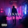 Feel It Now - Lukash