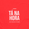 Ta na Hora (Explicit) - Dj RN Beat&Mc Beeh JP&Mc Bola de fogo&MC Totty