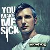 You Make Me Sick (Explicit) - HighTyde