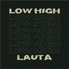 Low High - LAUTA&Ariel Lavigna&Tomas Emiliano Clavijo&Lautaro Cinti