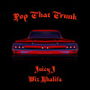 Pop That Trunk (Clean) - Juicy J&Wiz Khalifa