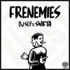 Frenermies - Swifta&DJ SLY