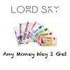 Any Money Wey I Get - Lord Sky