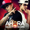 Ahora(feat. Jay Romero) - Malak&Jay Romero