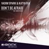 Don't Be Afraid (Menfis Remix) - Vadim Spark&Katya Ria