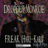 F.R.E.A.K.(Hari-Kari)[feat. daribroko] (Explicit) - Dropout Monroe&DariBroko