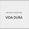 Vida Dura(feat. Natural Yerba) (Explicit) - Letra Musiq&NATURAL YERBA