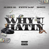 Why U Hatin (Explicit) - Albee Al&Fetty Wap&Monty